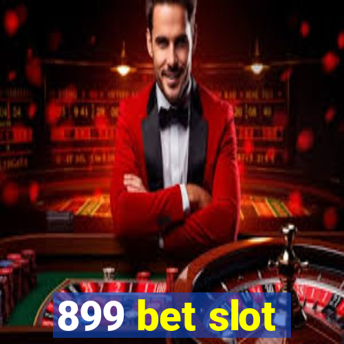 899 bet slot