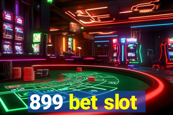 899 bet slot