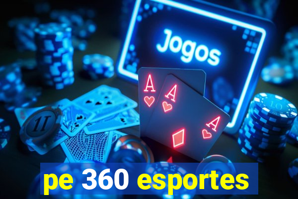 pe 360 esportes