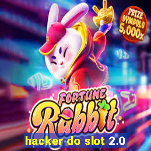 hacker do slot 2.0