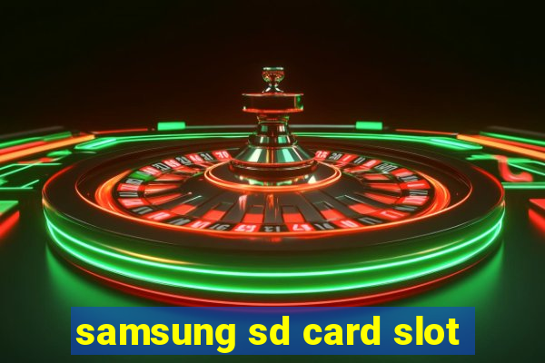 samsung sd card slot