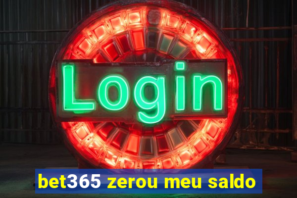 bet365 zerou meu saldo