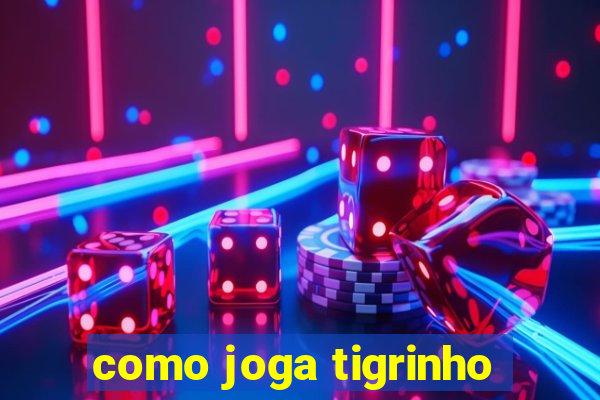 como joga tigrinho