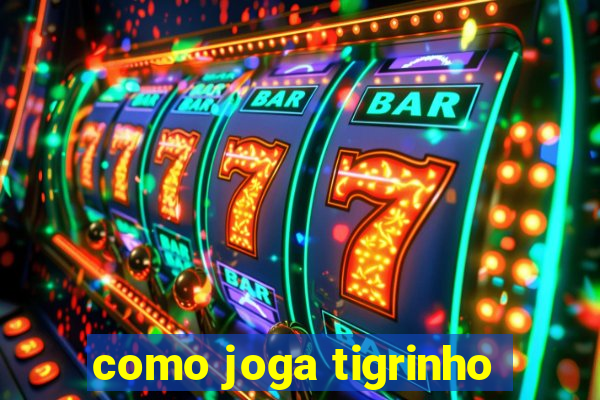 como joga tigrinho