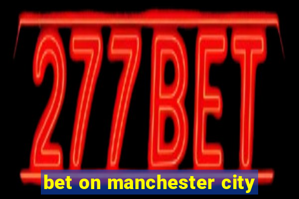 bet on manchester city