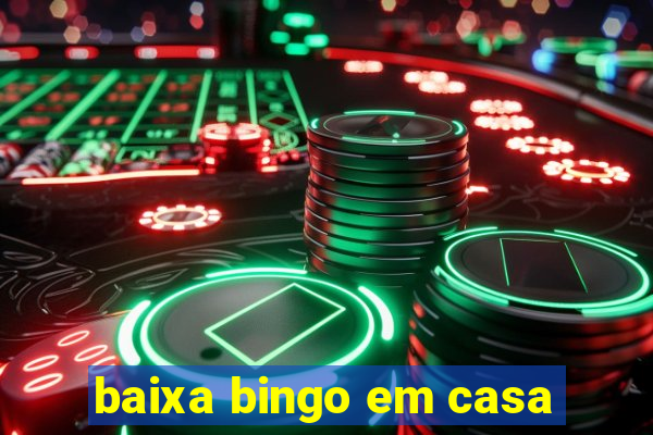 baixa bingo em casa