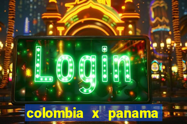 colombia x panama ao vivo