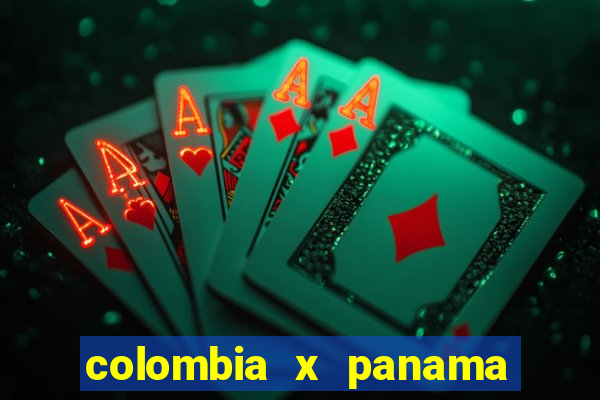 colombia x panama ao vivo