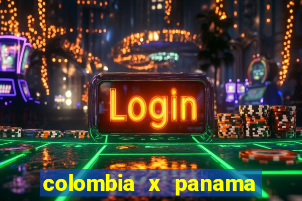 colombia x panama ao vivo