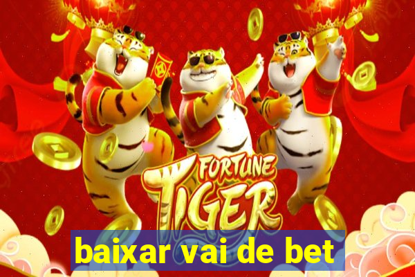 baixar vai de bet