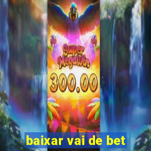 baixar vai de bet