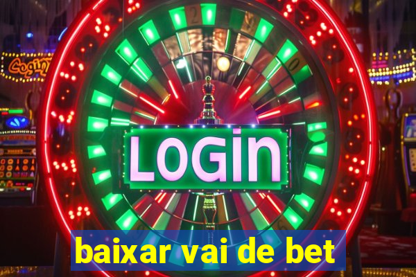 baixar vai de bet