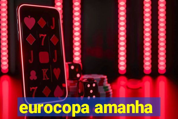 eurocopa amanha