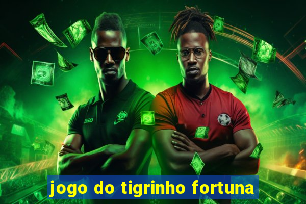 jogo do tigrinho fortuna