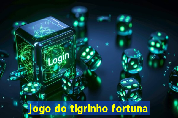 jogo do tigrinho fortuna