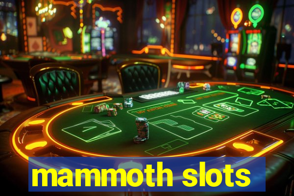 mammoth slots