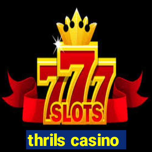 thrils casino