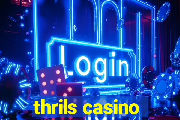 thrils casino