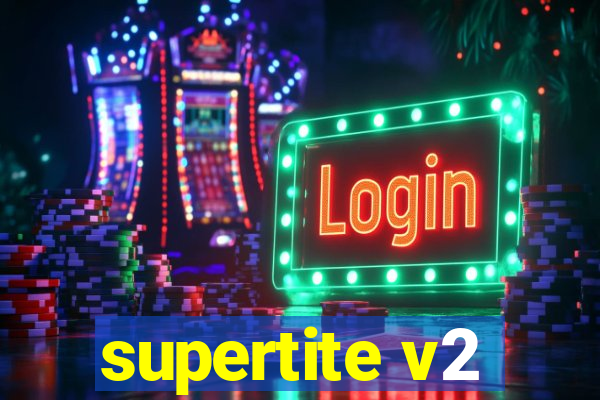 supertite v2