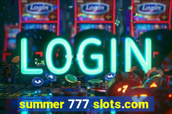 summer 777 slots.com