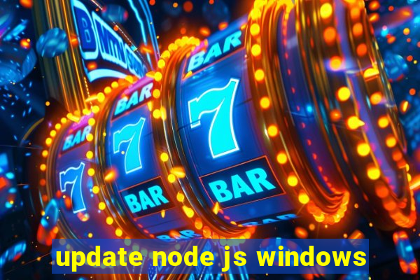 update node js windows