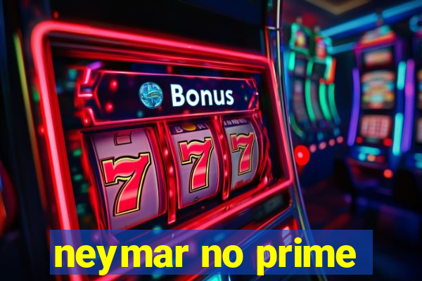 neymar no prime