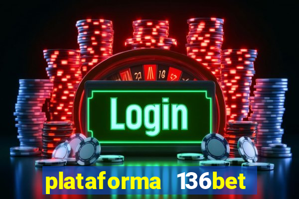 plataforma 136bet paga mesmo