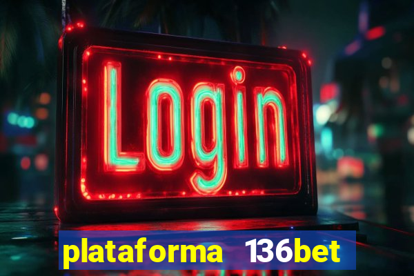 plataforma 136bet paga mesmo