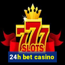 24h bet casino