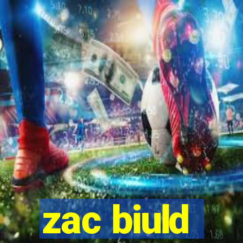 zac biuld