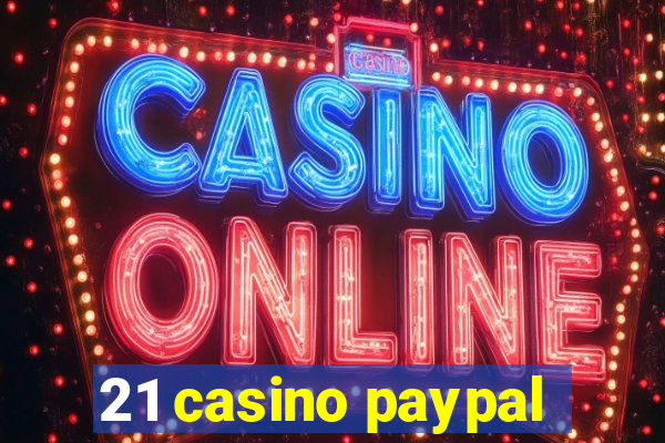 21 casino paypal