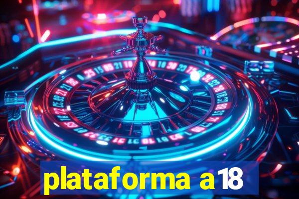 plataforma a18