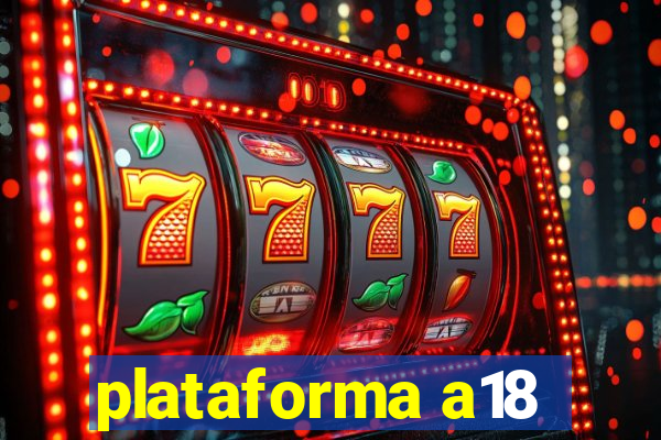 plataforma a18