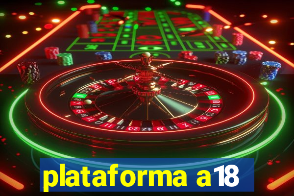 plataforma a18