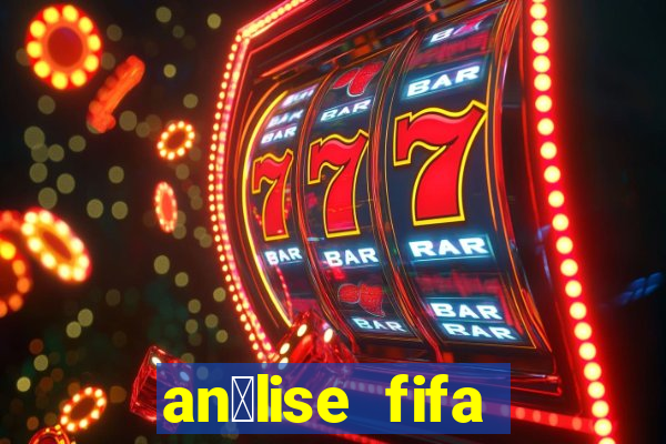 an谩lise fifa bet365 gr谩tis