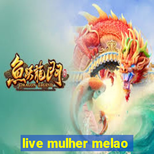 live mulher melao