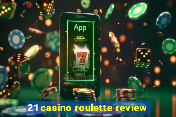 21 casino roulette review