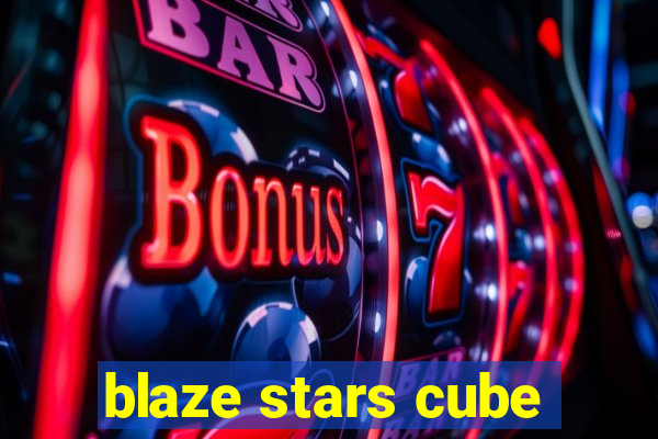 blaze stars cube