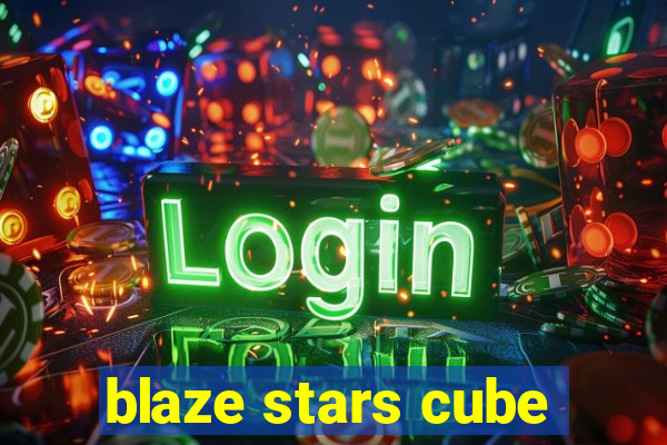 blaze stars cube