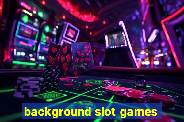 background slot games