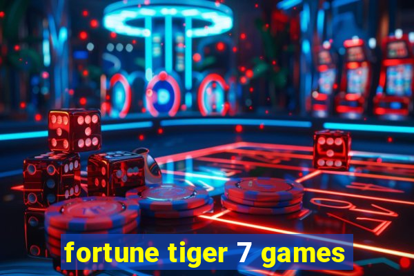 fortune tiger 7 games