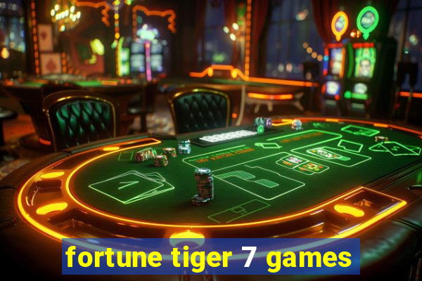 fortune tiger 7 games