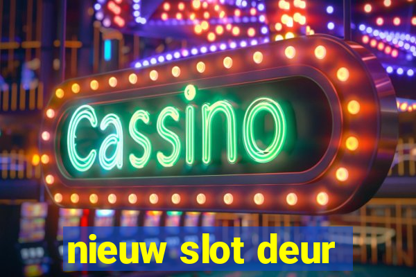 nieuw slot deur