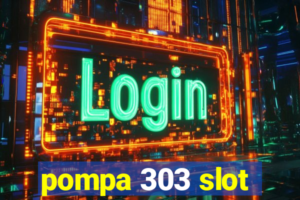 pompa 303 slot