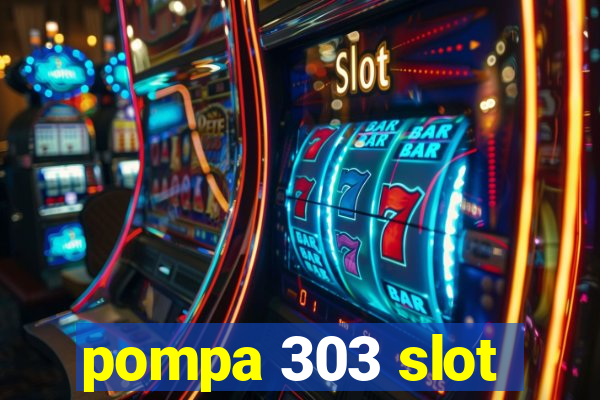 pompa 303 slot