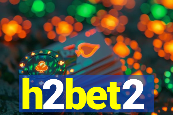 h2bet2