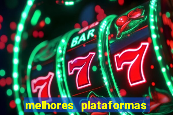 melhores plataformas de jogos slots