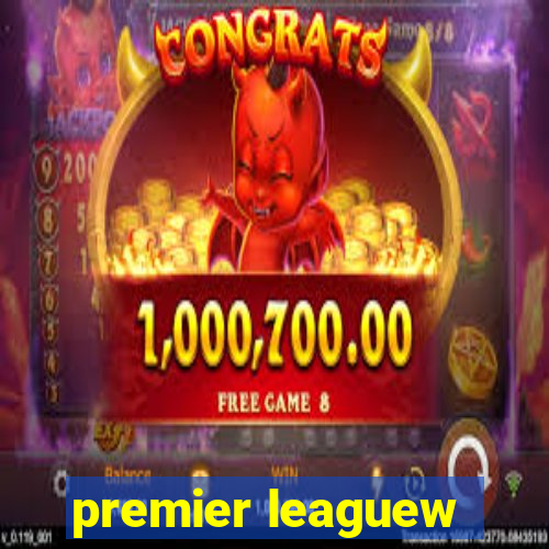 premier leaguew