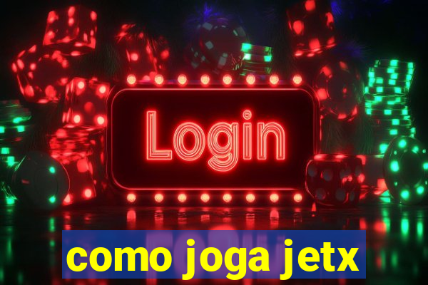 como joga jetx