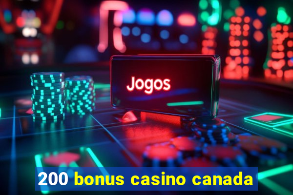 200 bonus casino canada